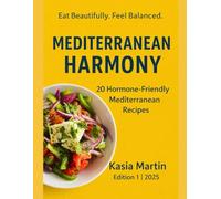 Mediterranean Harmony: 20 Gut, Insulin & Hormone-Friendly Recipes for Women 40+