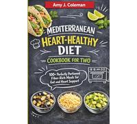Mediterranean Heart-Healthy Diet Cookbook for Two: 100 Perfectly Portioned Fiber-Rich Meals for Gut and Heart Support