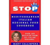 Mediterranean Italian Regional Food Cookbook: Over 180 recipies from 20 Italian Regional