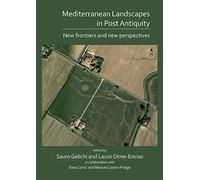 Mediterranean Landscapes in Post Antiquity: New frontiers and new perspectives