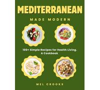 Mediterranean Made Modern: 100+ Simple Recipes for Healthy Living