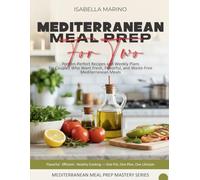 MEDITERRANEAN MEAL PREP FOR TWO: Portion-Perfect Recipes and Weekly Plans for Couples Who Want Fresh, Flavorful, and Waste-Free Mediterranean Meals