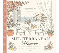 Mediterranean Moments: Ein mediterranes Malbuch für Frauen voller Ruhe, Slow Living und kreativer Auszeiten