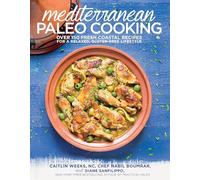 Mediterranean Paleo Cooking: Over 150 Fresh Coastal Recipes for a Relaxed, Gluten-Free Lifestyle