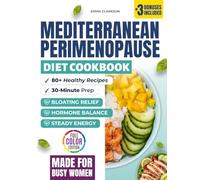 Mediterranean Perimenopause Diet Cookbook: Healthy Recipes for Hormone Balance, Bloating Relief, and Steady Energy - 30-Minute Dishes, Meal Plans, and ... Relief Series: Wellness for Midlife Women)