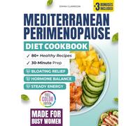 Mediterranean Perimenopause Diet Cookbook: Healthy Recipes for Hormone Balance, Bloating Relief, and Steady Energy - 30-Minute Dishes, Meal Plans, and ... Relief Series: Wellness for Midlife Women)