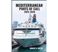 MEDITERRANEAN PORTS OF CALL 2025-2026: MEDITERRANEAN PORTS OF CALL 2025-2026 Journey Through the Iconic Ports of Italy, Greece, Spain & More-One Destination at a Time