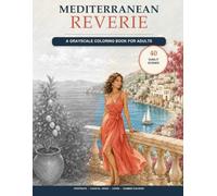 Mediterranean Reverie: A Grayscale Coloring Book for Adults with Elegant Portraits, Sunlit Coastal Scenes, and Italian Summer Life (The Quiet Coloring Collection)