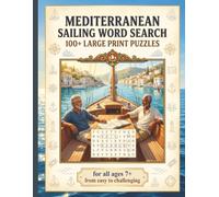 Mediterranean Sailing Word Search: 100+ Large Print Puzzles | For Adults & Seniors | From Easy to Challenging | Perfect Gift for Sailors & Travelers | ... Series to Discover, Learn, Relax & have FUN)