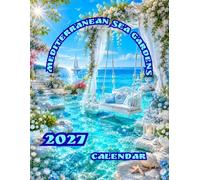 Mediterranean Sea Gardens 2027 Calendar: Beautiful Coastal Landscapes with Turquoise Water and Romantic Garden Views