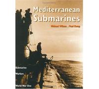 Mediterranean Submarines: Submarine Warfare in World War One