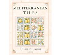 Mediterranean Tiles: A Coloring Book with 45 Tile Patterns Inspired by Moroccan, Spanish, Mediterranean & Coastal Designs | Bold Lines | Single-Sided ... & Teens (Fable & Fill Pattern Collection)