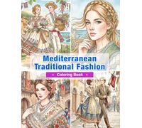 Mediterranean Traditional Fashion Coloring Book for Adults: Traditional Clothing from Italy, Spain, Portugal, Greece, and Malta | Festivals, Coastal ... Cultural Heritage (World Traditional Fashion)