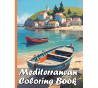 Mediterranean Travel Coloring Book XXL: Your realistic coloring book for children & adults - Over 50 detailed coloring pages featuring the sunny diversity of the Mediterranean