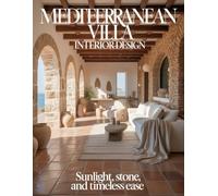 Mediterranean Villa Interior Design: Sunlight, Stone, and Timeless Ease