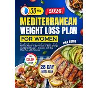 Mediterranean Weight Loss Plan for Women: Easy Diet Cookbook with Delicious Low-Carb Recipes Ready in 30 Minutes to Boost Energy and Control Sugar - Includes a 28-Day Meal-Plan with Pictures