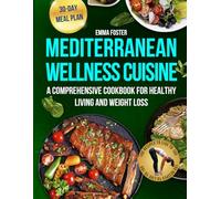 Mediterranean Wellness Cuisine: A Comprehensive Cookbook for Healthy Living and Weight