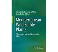 Mediterranean Wild Edible Plants: Ethnobotany and Food Composition Tables
