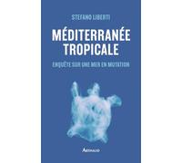 Méditerranée tropicale: Enquête sur une mer en mutation