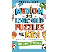 Medium 3x3 Logic Grid Puzzles for Kids: Travel Size • 25 Puzzles • Ages 8-11 • Bigger Clues, Bigger Challenges