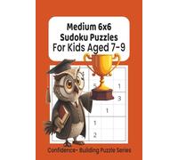 Medium 6x6 Sudoku Puzzles for Kids Ages 7-9: Medium 6x6 Sudoku for Kids Ages 7-9 | Challenging Logic Puzzles | Part of the Confidence-Building Puzzle ... (Kids' Sudoku Learning Series for Ages 4-9)