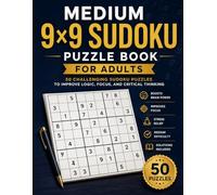 Medium 9x9 Sudoku Puzzle Book for Adults: 50 Challenging Sudoku Puzzles to Improve Logic, Focus, and Critical Thinking