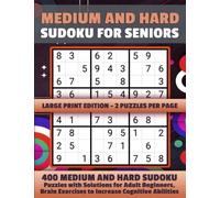 Medium and Hard Sudoku for Seniors - Large Print Edition - 2 Puzzles per Page - 400 Medium and Hard Sudoku Puzzles with Solutions for Adult Beginners, Brain Exercises to Increase Cognitive Abilities