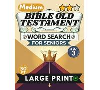 Medium Bible Old Testament Vol 3 Word Search for Seniors Large Print: 100 Inspiring Scripture Puzzles with 30pt Font and Diagonal Words - No Backward ... (Bible Old Testament Word Search Collection)