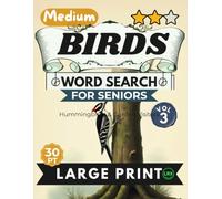 Medium Birds Vol 3 Word Search for Seniors Large Print: 100 Hummingbird and Garden Visitor Mind Fitness Activities for Adults: Engaging Nature Puzzles with Short Stories