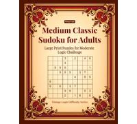 Medium Classic Sudoku for Adults: Large Print Puzzles for Moderate Logic Challenge (Vintage Logic Difficulty Series)