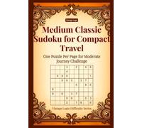Medium Classic Sudoku for Compact Travel: One Puzzle Per Page for Moderate Journey Challenge (Vintage Logic Difficulty Series)