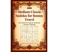 Medium Classic Sudoku for Roomy Travel: One Puzzle Per Page for Moderate Getaway Challenge (Vintage Logic Difficulty Series)