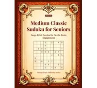 Medium Classic Sudoku for Seniors: Large Print Puzzles for Gentle Brain Engagement (Vintage Logic Difficulty Series)