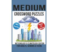 Medium Difficulty Crossword Puzzles: Meteorology & Climatology Edition • 50+ Puzzles • Solutions Included • For Adults, Seniors and Tens