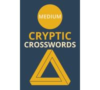 Medium Difficulty Cryptic Crossword Puzzles: Easy to Read Cryptic Crossword Puzzles with Wordplay, Logic, and Lateral Thinking | 6x9 Inches, 130 Pages ... Downtime, and Gifting to all Thinkers!