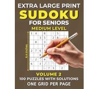 Medium Extra Large Print Sudoku for Seniors: 100 Medium Puzzles with Solutions One Sudoku Grid Per Page - Volume 2 (Extra Large Print Sudoku Puzzles for Seniors 1 Per Page)