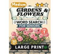 Medium Gardens Flowers Vol 1 Word Search for Seniors Large Print: 100 English Country Cottage Floral Mind Fitness Activities for Adults: Engaging Botany Puzzles with Short Stories