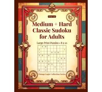 Medium + Hard Classic Sudoku for Adults: Large Print Puzzles - 8x10 (Vintage Logic Collection Series)
