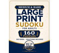 Medium & Hard Large Print Sudoku for Adults: 160 Big-Grid Puzzles with Clear Solutions for Focused Brain Practice (Bright Logic Large Print Sudoku)