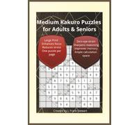 Medium Kakuro Puzzles for Adults & Seniors: 120 Pages of Medium Cross Sum Puzzles for Adults & Seniors | Large Print 6x9 Travel Size Math Grids with Calculation Margins