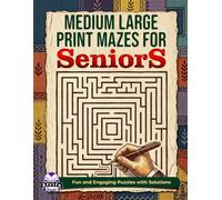 Medium Large Print Mazes for Seniors: Relaxing Brain Games and Puzzle Activities for Elderly Adults: Fun and Engaging Puzzles with Solutions (Memory Games for Seniors)