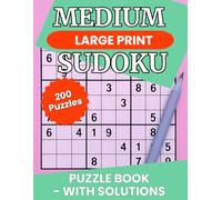 Medium Large Print Sudoku Puzzle Book: 200 Puzzles with Solutions | Basic Rules and Pro Tips for Adults, Seniors & Beginners (Sudoku Mastery Series)