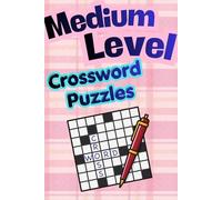 Medium-level Crossword Puzzles: Puzzles for Adults and Seniors | 200 Pages of Brain-Boosting Fun | 100 Engaging Puzzles
