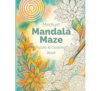 Medium Mandala Maze Puzzle & Coloring Book: Adult Coloring Book with Beautiful Mandala Designs and Relaxing Maze Puzzles for Mindfulness, Stress Relief, and Relaxation