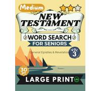 Medium New Testament Vol 3 Word Search for Seniors Large Print: 100 Revelation and General Epistles Mind Fitness Activities, Adults Edition: Engaging Bible Games