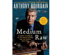 Medium Raw: A Bloody Valentine to the World of Food and the People Who Cook (P.S.)