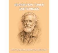 Medium Skin Toned Sketchbook: Artist Tones Sketchbook Skin Tones Series, 5 Toned Papers for Figure Drawing, Portraits & Expressive Sketching