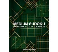 MEDIUM SUDOKU: 100 MEDIUM PUZZLES FOR ADULTS