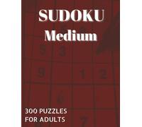 Medium Sudoku: 300 Puzzles for Brain Building: Perfect for Adults and Teens| 4 puzzles per page