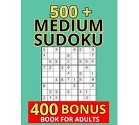 Medium Sudoku Book for Adults: Over 500 Exciting Ideas. Intermediate Level for Relaxation and Concentration | 400 Bonus Problems | Solutions Included (Sudoku books for every taste)